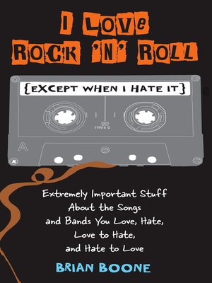 cover image of I Love Rock 'n' Roll (Except When I Hate It)